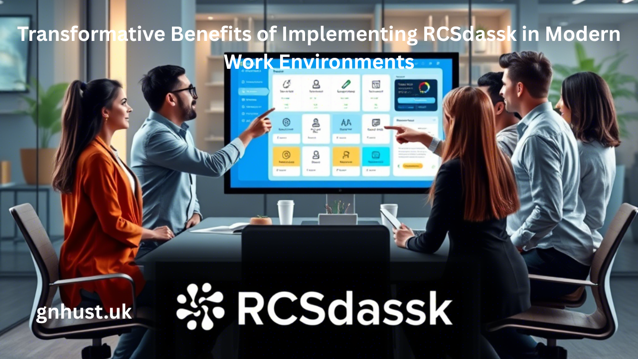 Transformative Benefits of Implementing RCSdassk in Modern Work Environments